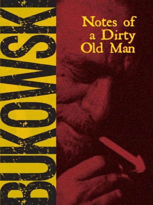Title details for Notes of a Dirty Old Man by Charles Bukowski - Available